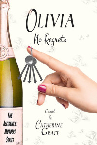 Catherine Grace — Olivia: No Regrets (The Accidental Murders Series Book 1)