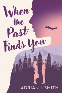 Adrian J. Smith — When the Past Finds You