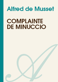 Alfred de Musset [Musset, Alfred de] — Complainte de Minuccio