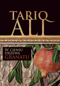 Tariq Ali — W cieniu drzewa granatu