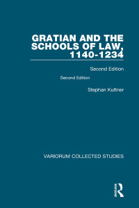 Stephan Kuttner — Gratian and the Schools of Law 1140–1234