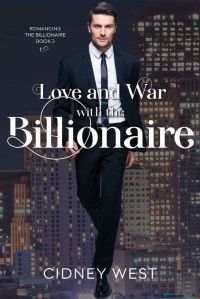 Cidney West — Love and War with the Billionaire (Romancing the Billionaire Book 3)