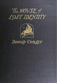 Donald Corley — The House of Lost Identity (1927)