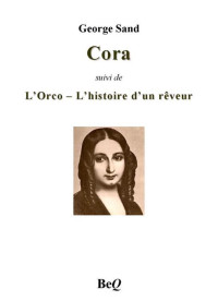 Sand, George — Cora - L'Orco - L'histoire d'un rêveur