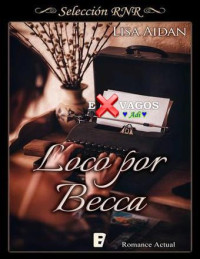 Lisa Aidan — Loco por Becca (Selección RNR) (Spanish Edition)
