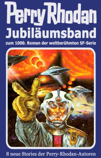 Schelwokat, G. M. (Hrsg.) — Perry Rhodan - Jubiläumsband 01