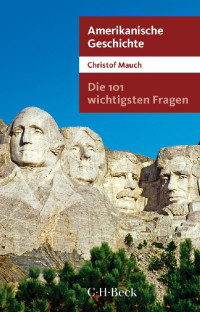 Mauch, Christof — Die 101 wichtigsten Fragen - Amerikanische Geschichte (Beck Paperback)