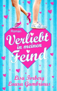 Lisa Torberg & Laura Gambrinus [Torberg, Lisa] — Verliebt in meinen Feind: Liebesroman (German Edition)