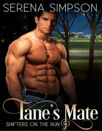 Serena Simpson — Tane's Mate: A Paranormal Shifter Romance (Shifter's on the Run Book 1)