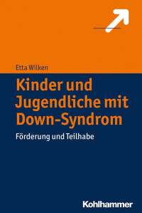 Etta Wilken — Kinder und Jugendliche mit Down-Syndrom: Förderung und Teilhabe