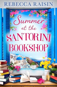 Rebecca Raisin — Summer At The Santorini Bookshop