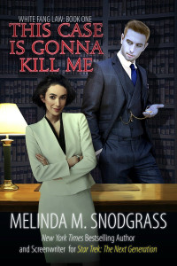 Melinda M. Snodgrass — This Case Is Gonna Kill Me