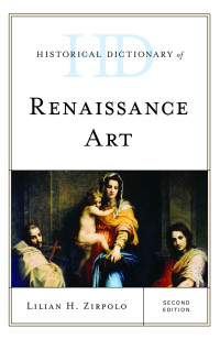 Lilian H. Zirpolo — Historical Dictionary of Renaissance Art (Historical Dictionaries of Literature and the Arts)