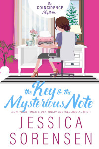 Jessica Sorensen — The Key & the Mysterious Note (The Coincidence Mysteries Book 2)
