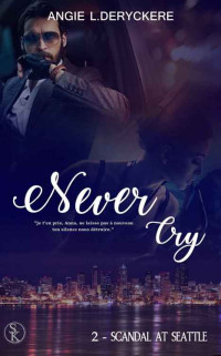 Angie L. Deryckère — Never Cry 2 - Scandal at Seattle