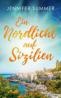 Jennifer Summer — Ein Nordlicht auf Sizilien (German Edition)