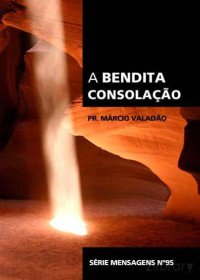 Marcio Valadão — N°095 A Bendita Consolação