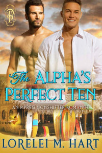Lorelei M. Hart — The Alpha's Perfect Ten: An Mpreg Shifter Romance