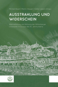 Michael Beyer, Martin Hauger und Volker Leppin — Ausstrahlung und Widerschein