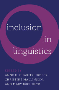 Christine Mallinson;Mary Bucholtz;Anne H. Charity Hudley; — Inclusion in Linguistics