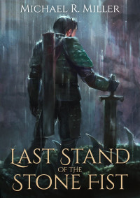 Michael R. Miller — Last Stand of the Stone Fist 2023 Edition