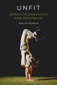 Marilyn Reizbaum; — Unfit: Jewish Degeneration and Modernism