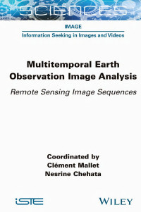 Clément Mallet, Nesrine Chehata — Multitemporal Earth Observation Image Analysis: Remote Sensing Image Sequences