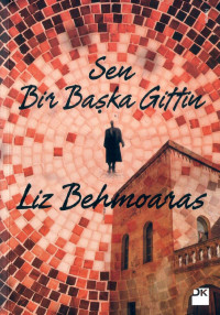Liz Behmoaras — Sen Bir Başka Gittin