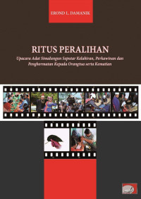 Erond L. Damanik — Ritus Peralihan: Upacara Adat Simalungun Seputar Kelahiran, Perkawinan, Penghormatan Kepada Orangtua dan Kematian