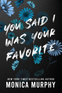 Monica Murphy — You Said I Was Your Favorite (Lancaster Prep Book 5)