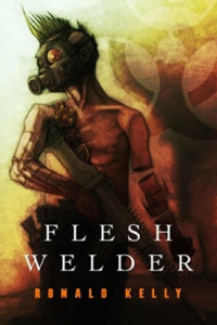 Ronald Kelly — Flesh Welder