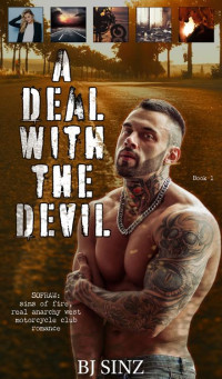 BJ Sinz — A Deal with the Devil (Sins of Fire Real Anarchy West (Motorcycle Club Romance) Book 1)