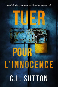 C.L. Sutton — Tuer pour l'innocence (French Edition)