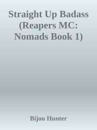 Bijou Hunter — Straight Up Badass (Reapers MC: Nomads Book 1)