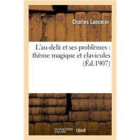 Lancelin Charles — L'au-delà et ses problèmes. Thème magique et clavicules