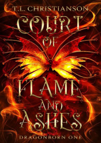 T.L. Christianson — Court of Flame and Ashes (Dragonborn Book 1)