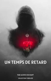 Colmant, Alexis — Un Temps de retard (French Edition)