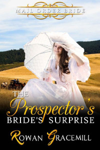 Rowan Gracemill — The Prospector's Bride's Surprise (Frontier Mail Order Brides 19)