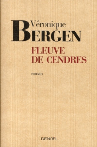 Véronique Bergen [Bergen, Véronique] — Fleuve de cendres