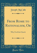 Joseph McCabe — From Rome to Rationalism or Why I Left the Church