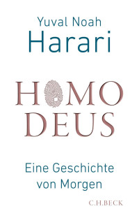 Harari, Yuval Noah; Wirthensohn, Andreas — Homo Deus: Eine Geschichte von Morgen