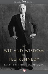  — The Wit and Wisdom of Ted Kennedy