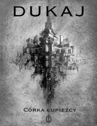 DUKAJ JACEK — Corka lupiezcy