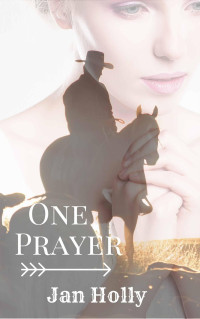 Jan Holly — One Prayer (A Mail Order Bride Tale) (Brides of Redemption #1)