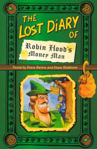 Barlow, Steve & Skidmore, Steve — [Lost Diaries 01] • The Lost Diary of Robin Hood's Money Man