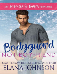Elana Johnson [Johnson, Elana] — Bodyguard, Not Boyfriend: An Enemies to Lovers Romance (Carter's Cove Beach Romance Book 3)