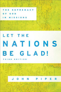 Piper, John; — Let the Nations Be Glad!