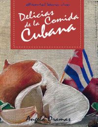 Angela Oramas Camero — Delicias de la cocina cubana (Spanish Edition)