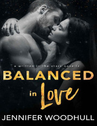 Jennifer Woodhull [Woodhull, Jennifer] — Balanced in Love (Written in the Stars Book 9)