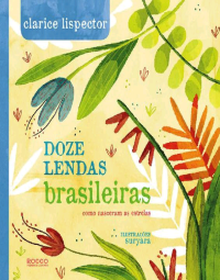 Clarice Lispector, Suryara (illstrations) — Doze Lendas Brasileiras - como nasceram as estrelas